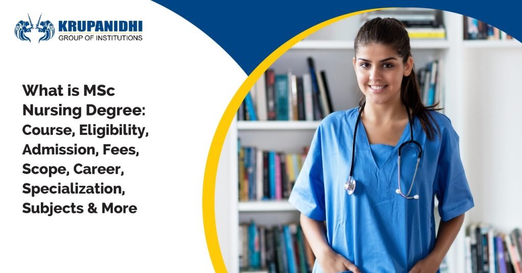 What is MSc Nursing Degree Course, Eligibility, Admission, Fees, Scope